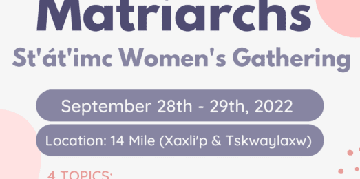 Raising Our Matriarchs – St’át’imc Women’s Gathering 2022